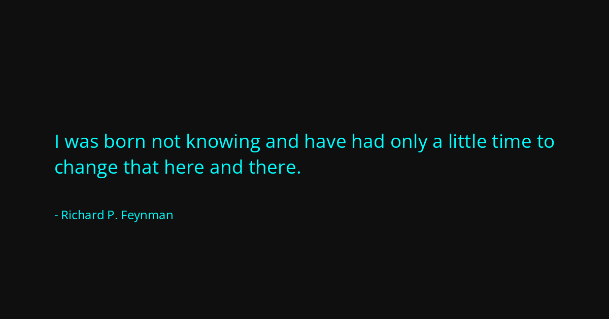 Quote by Richard P. Feynman