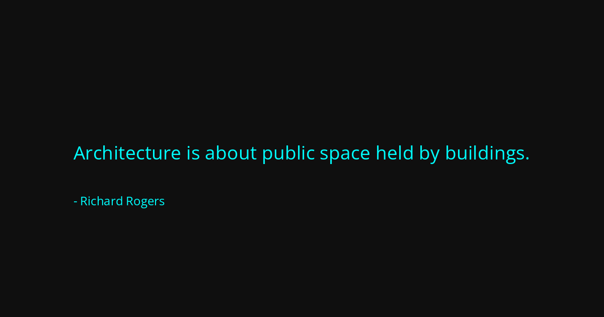 Quote by Richard Rogers