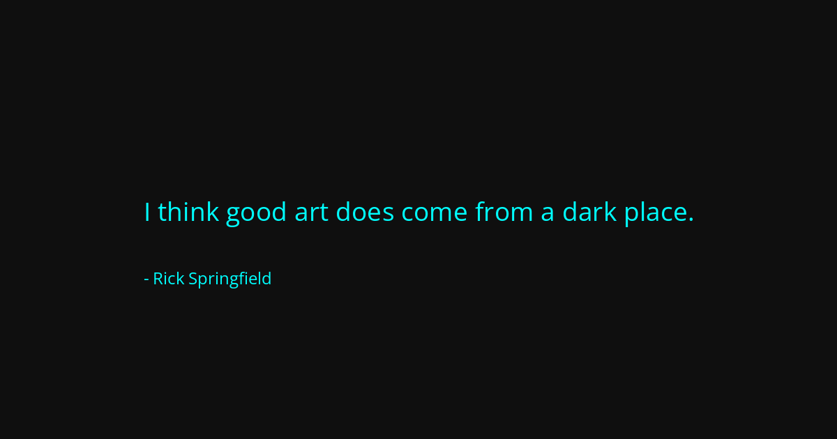 Quote by Rick Springfield
