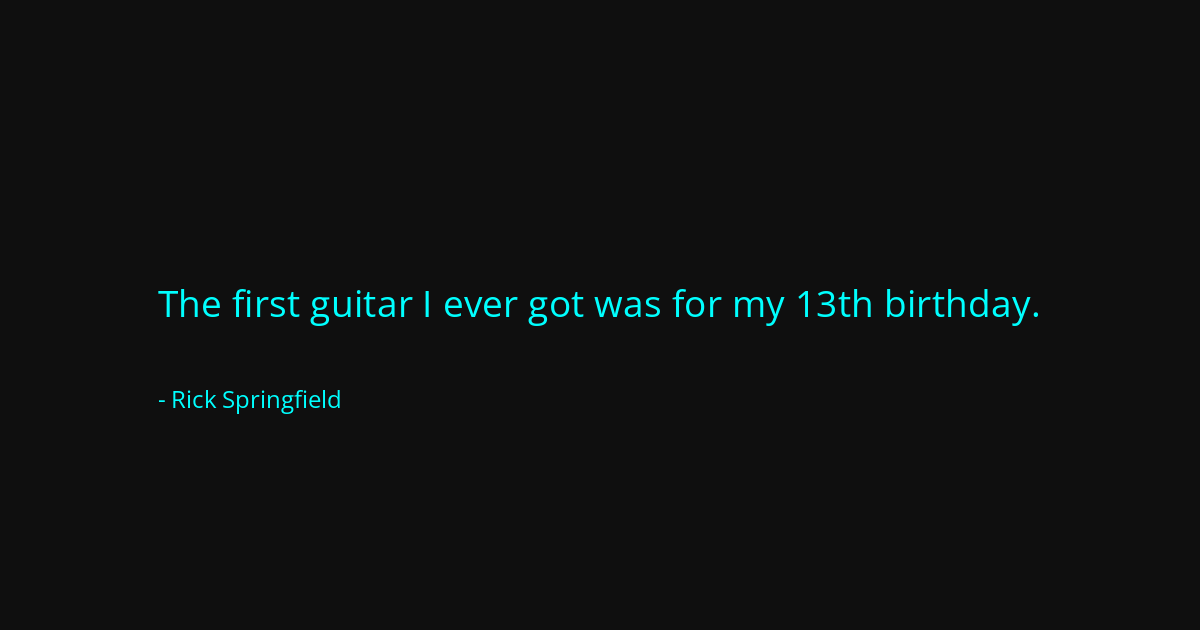 Quote by Rick Springfield