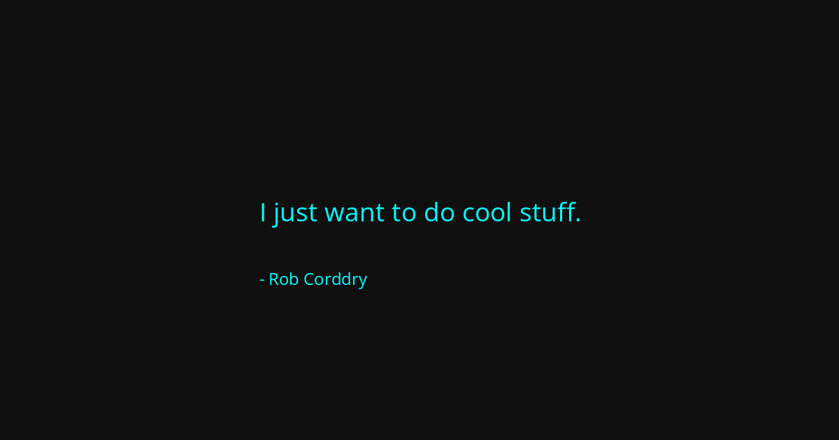 Quote by Rob Corddry