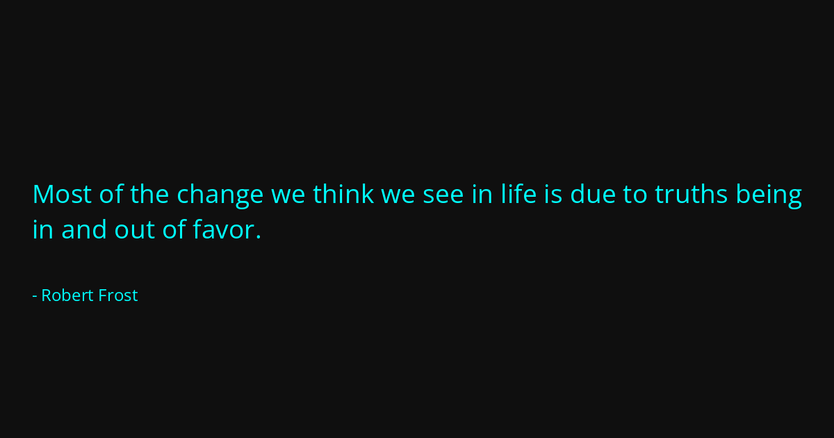 Quote by Robert Frost