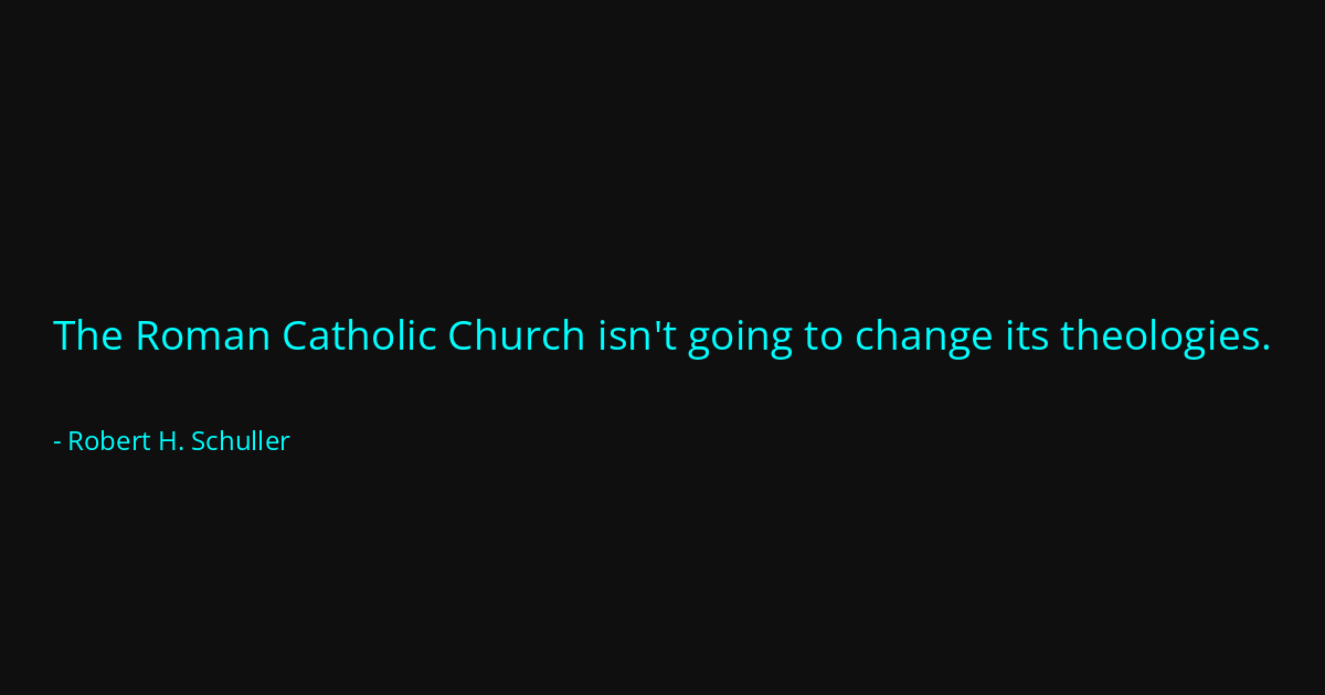 Quote by Robert H. Schuller