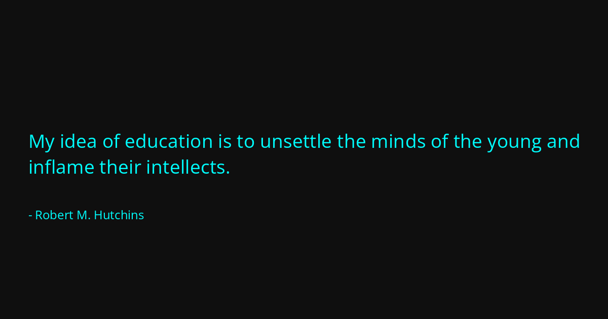 Quote by Robert M. Hutchins