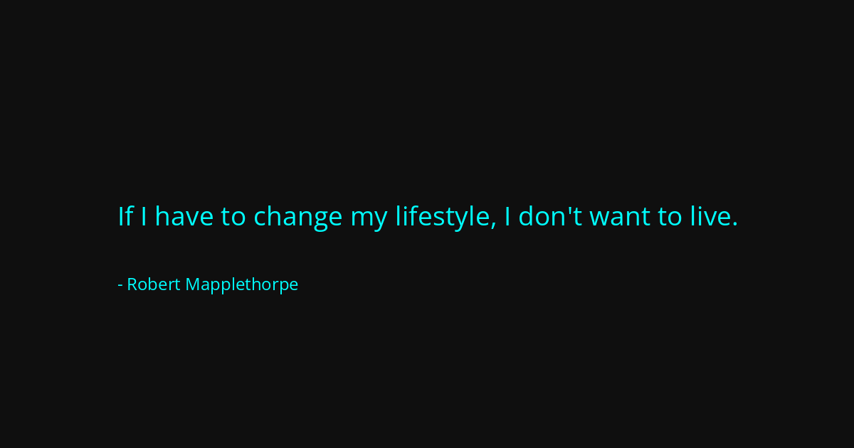 Quote by Robert Mapplethorpe