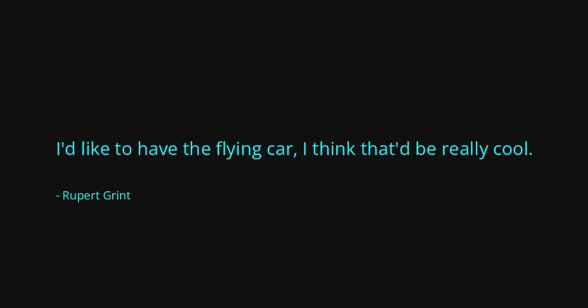 Quote by Rupert Grint