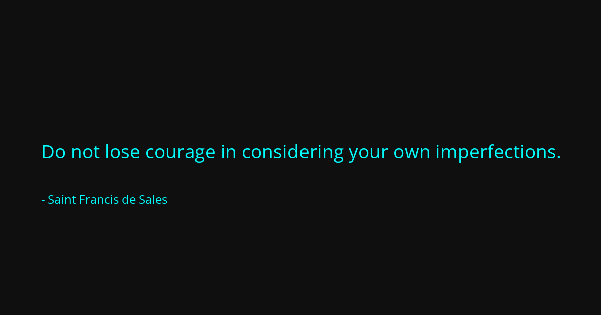 Quote by Saint Francis de Sales