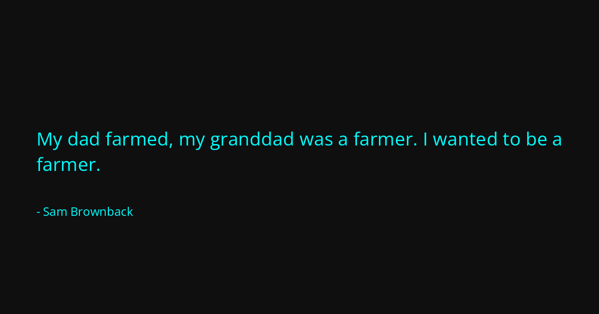 Quote by Sam Brownback