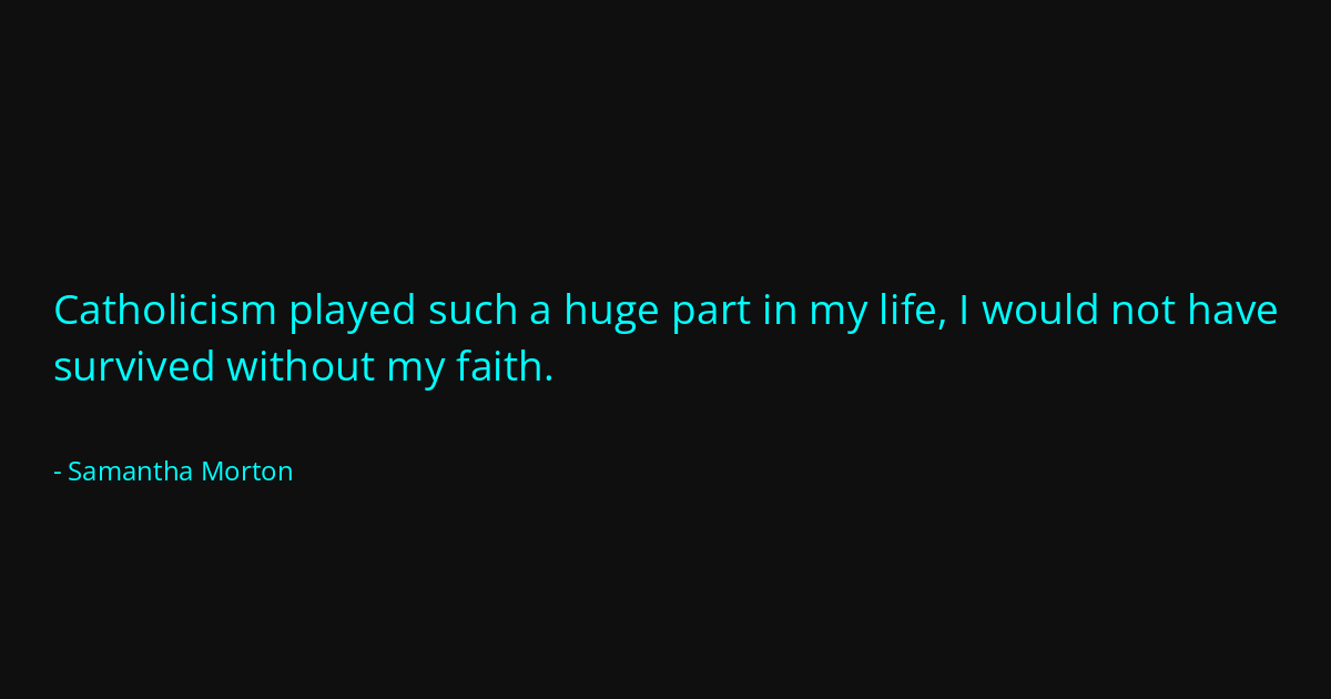 Quote by Samantha Morton