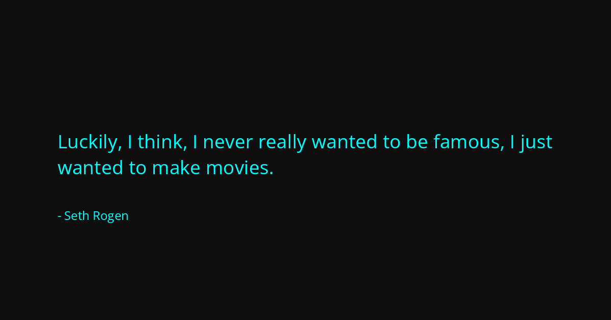 Quote by Seth Rogen