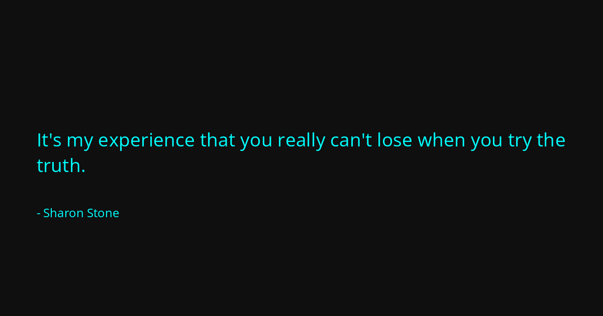 Quote by Sharon Stone