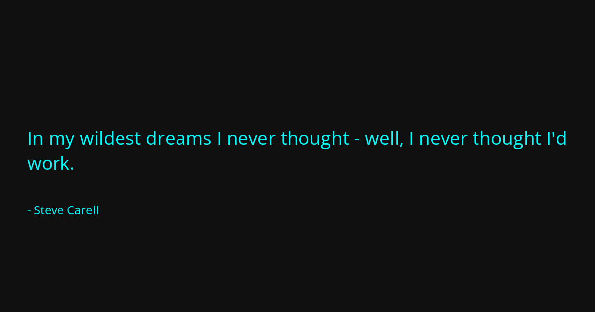 Quote by Steve Carell