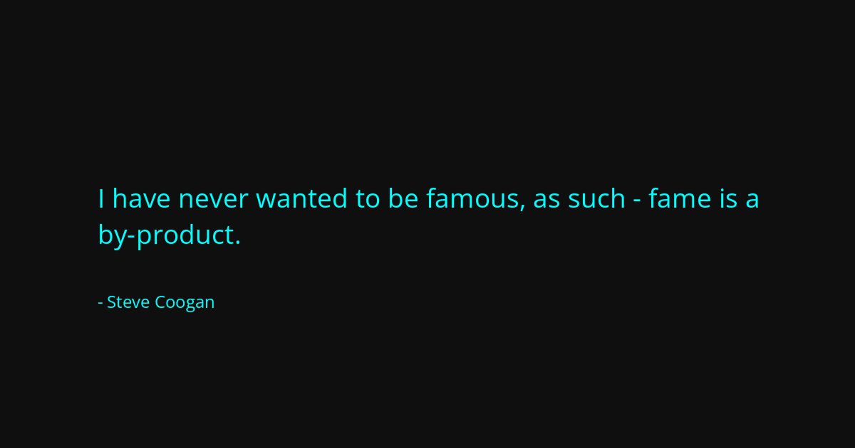 Quote by Steve Coogan