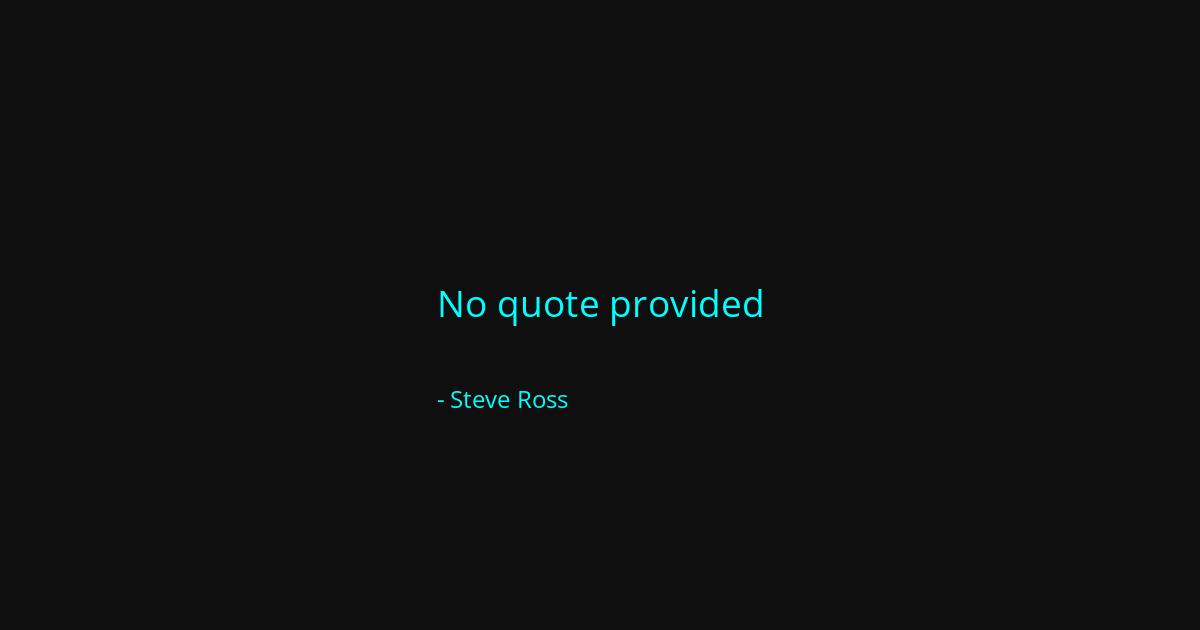 Quote by Steve Ross