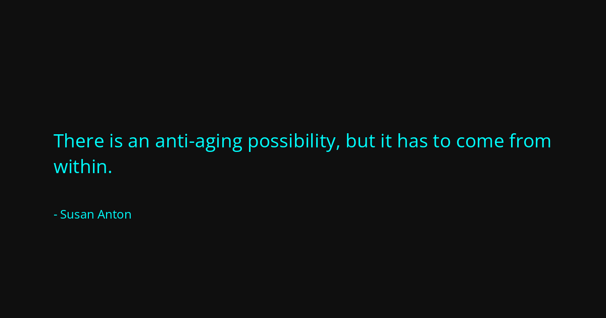 Quote by Susan Anton