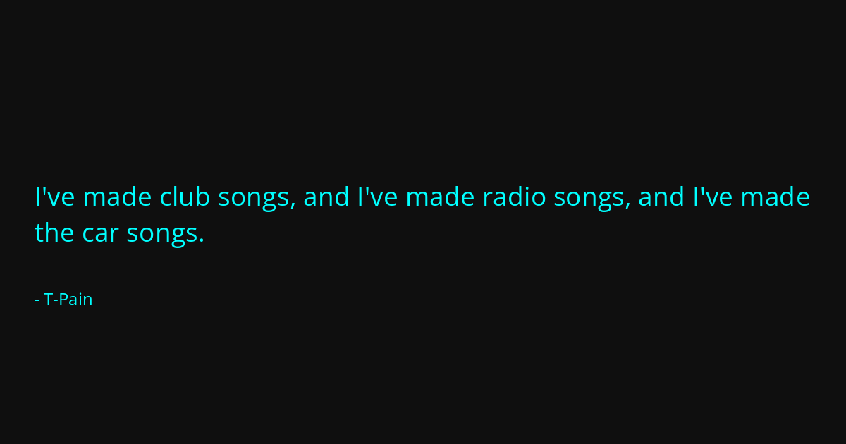 Quote by T-Pain