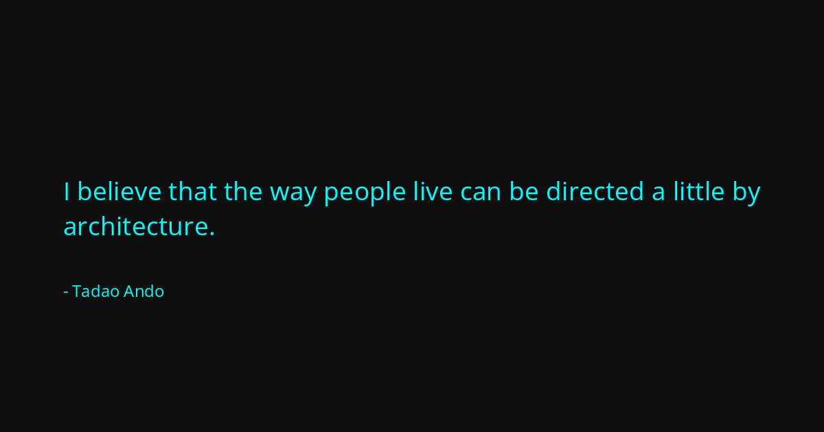 Quote by Tadao Ando