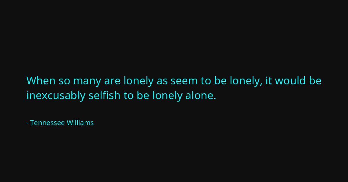 Quote by Tennessee Williams