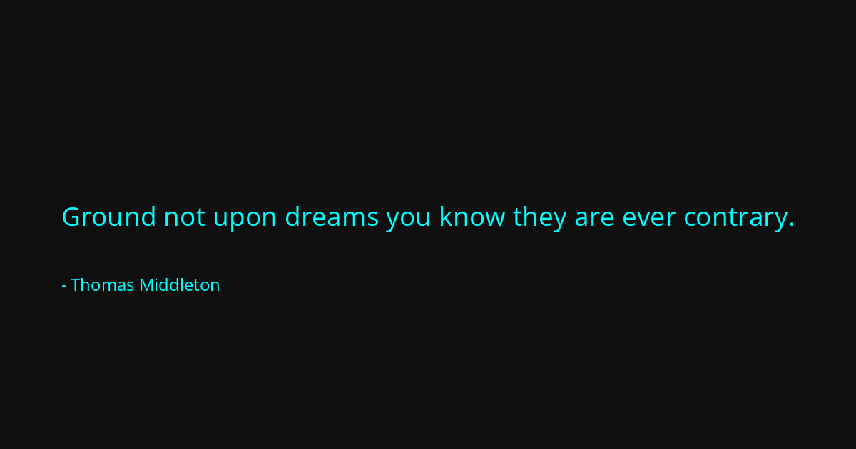 Quote by Thomas Middleton