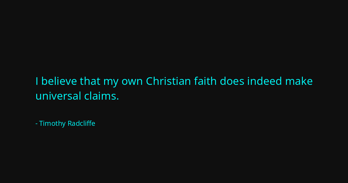 Quote by Timothy Radcliffe