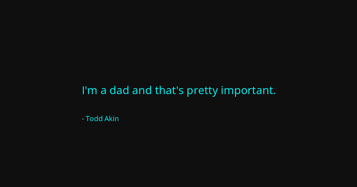Quote by Todd Akin