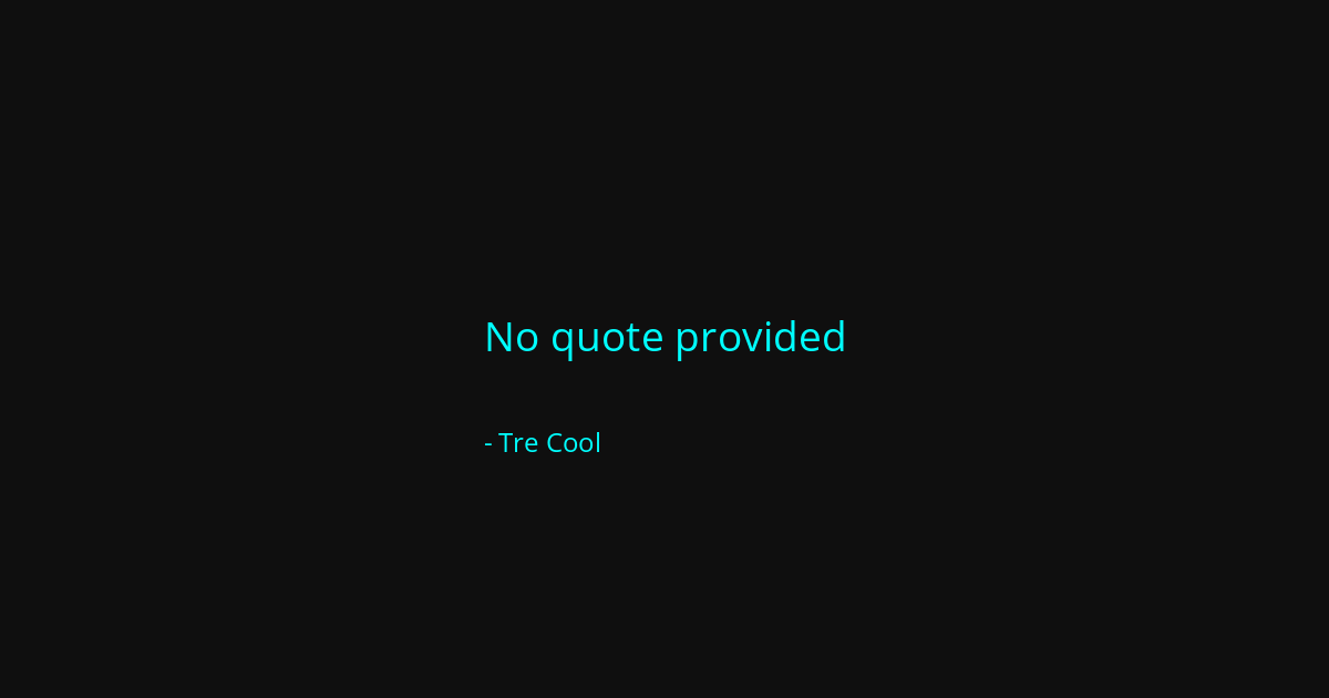 Quote by Tre Cool