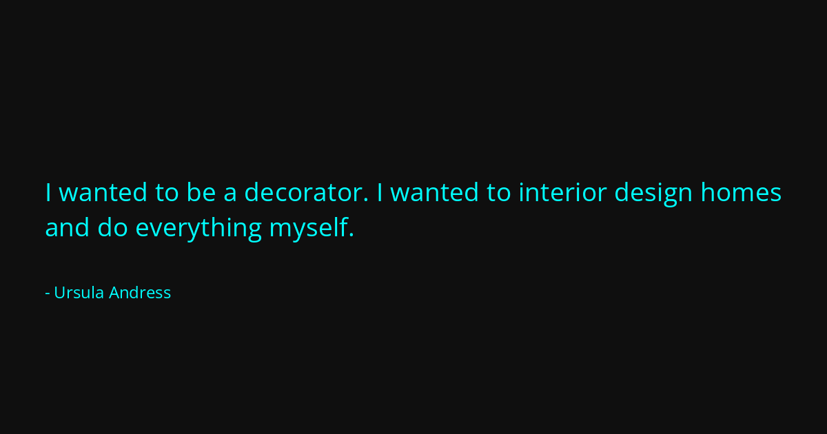 Quote by Ursula Andress