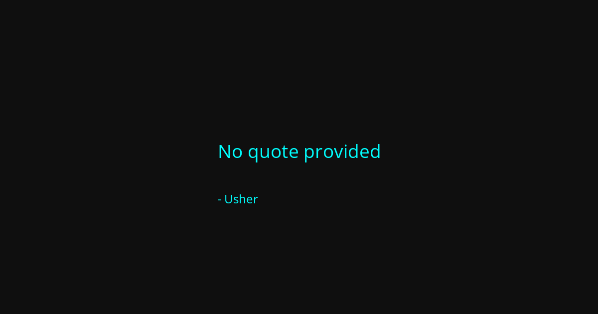 Quote by Usher