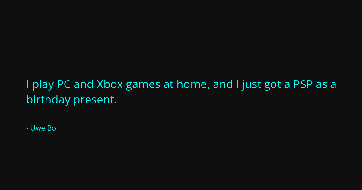 Quote by Uwe Boll