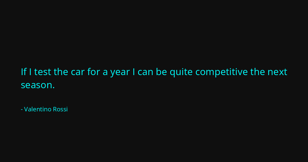 Quote by Valentino Rossi