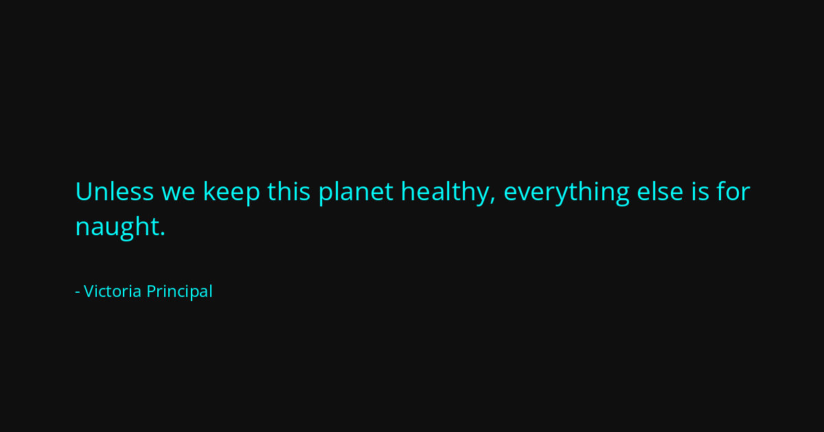 Quote by Victoria Principal