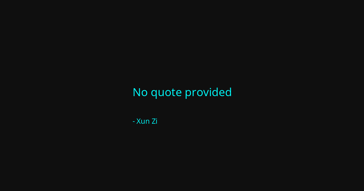 Quote by Xun Zi